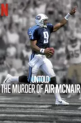 Bí Mật Giới  Thể Thao: Vụ Sát Hại Air McNair - Bí Mật Giới  Thể Thao: Vụ Sát Hại Air McNair (2024)