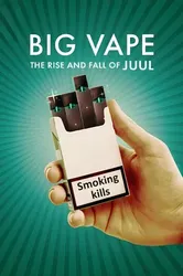 Big Vape: Thăng trầm của thuốc lá Juul - Big Vape: Thăng trầm của thuốc lá Juul (2023)