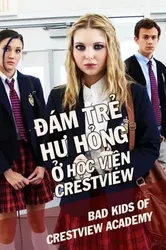 Đám Trẻ Hư Hỏng Ở Học Viện Crestview - Đám Trẻ Hư Hỏng Ở Học Viện Crestview (2017)