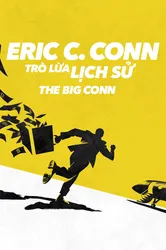 Eric C. Conn: Trò Lừa Lịch Sử - Eric C. Conn: Trò Lừa Lịch Sử (2022)
